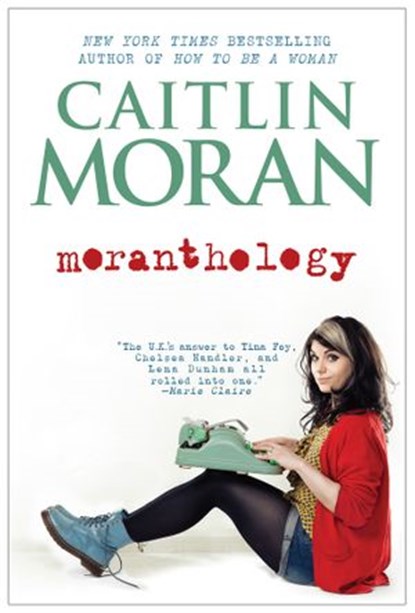Moranthology, Caitlin Moran - Ebook - 9780062258526