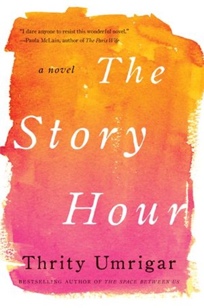 The Story Hour, Thrity Umrigar - Ebook - 9780062259325