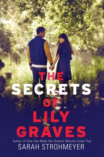 The Secrets of Lily Graves, Sarah Strohmeyer - Ebook - 9780062259615