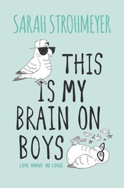 This Is My Brain on Boys, Sarah Strohmeyer - Ebook - 9780062259639