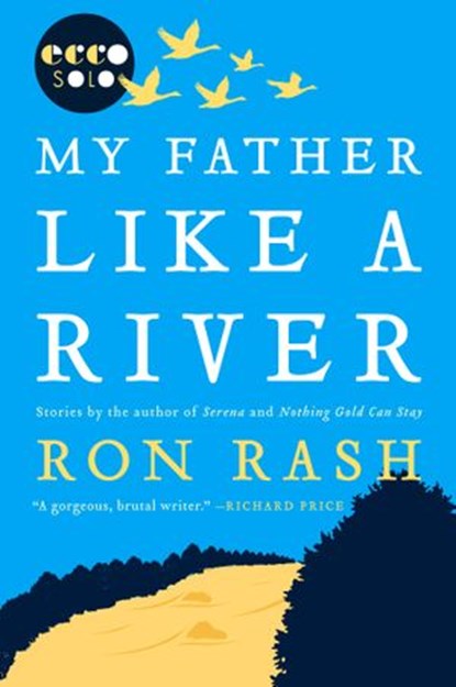My Father Like a River, Ron Rash - Ebook - 9780062261960