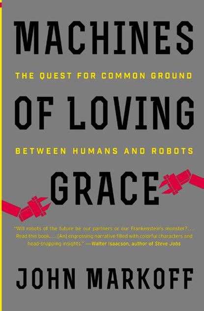 Machines of Loving Grace, John Markoff - Paperback - 9780062266699