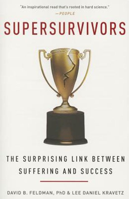 Supersurvivors: The Surprising Link Between Suffering and Success, David B. Feldman - Paperback - 9780062267863