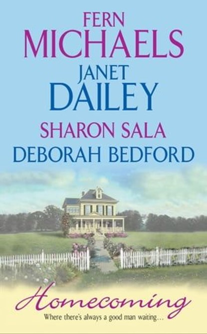 Homecoming, Fern Michaels ; Janet Dailey ; Sharon Sala ; Deborah Bedford - Ebook - 9780062269133