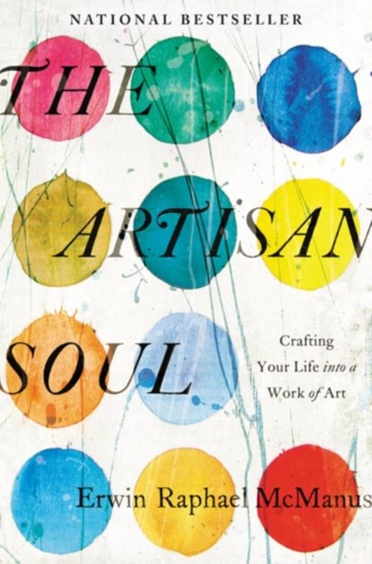 The Artisan Soul, Erwin Raphael McManus - Paperback - 9780062270290