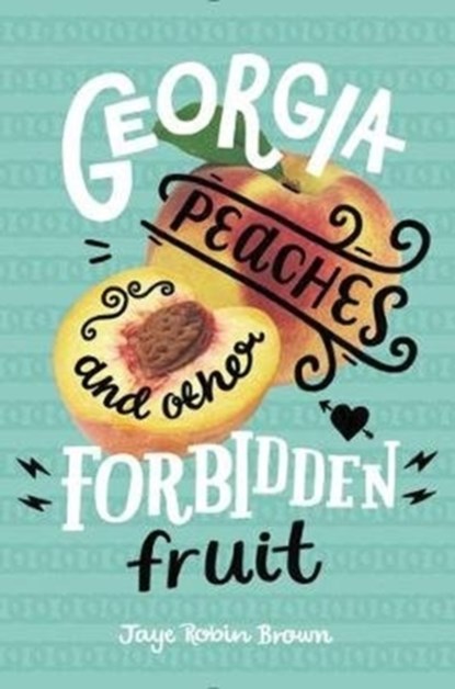 Georgia Peaches and Other Forbidden Fruit, Jaye Brown - Paperback - 9780062271006