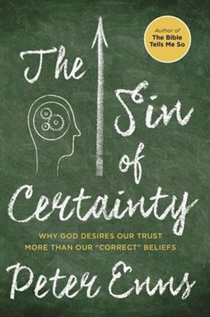 The Sin of Certainty, ENNS,  Peter - Gebonden - 9780062272089