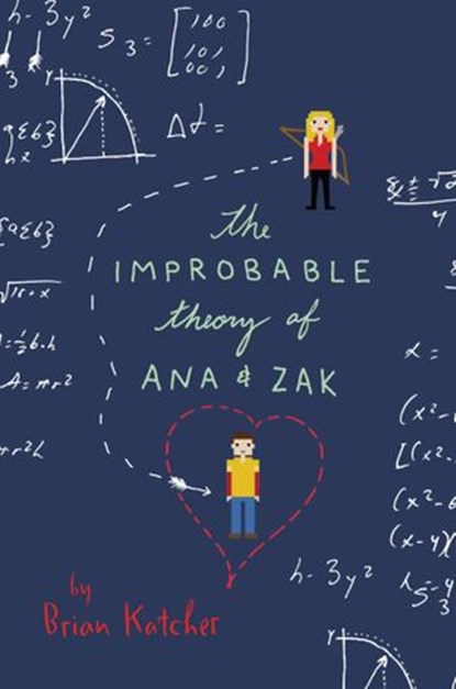 The Improbable Theory of Ana and Zak, Brian Katcher - Ebook - 9780062272799