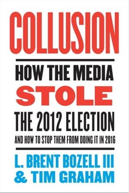 Collusion, Tim Graham ; Brent Bozell - Ebook - 9780062274748