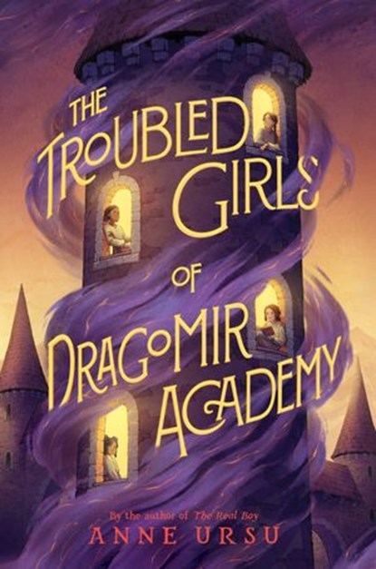 The Troubled Girls of Dragomir Academy, Anne Ursu - Ebook - 9780062275141