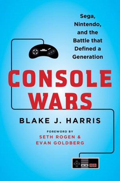 Console Wars, Blake J. Harris - Ebook - 9780062276711
