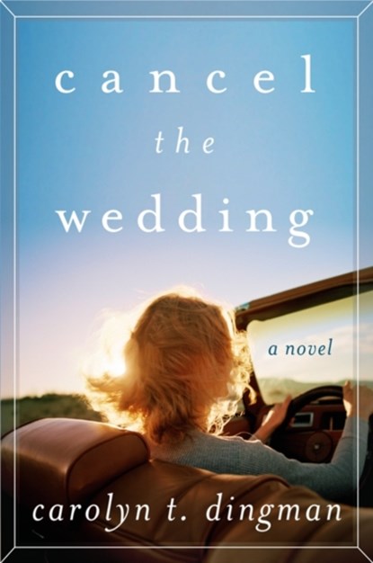 Cancel the Wedding, Carolyn T. Dingman - Paperback - 9780062276728