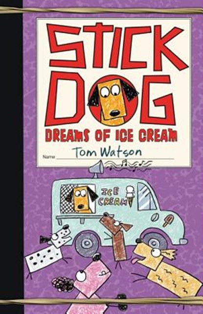 Stick Dog Dreams of Ice Cream, Tom Watson - Gebonden - 9780062278074