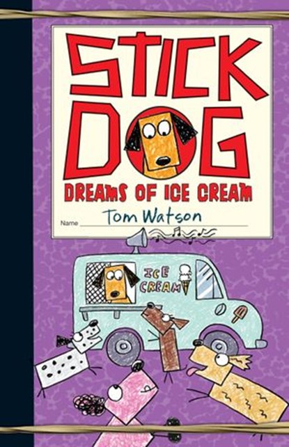 Stick Dog Dreams of Ice Cream, Tom Watson - Ebook - 9780062278081