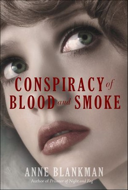 Conspiracy of Blood and Smoke, Anne Blankman - Ebook - 9780062278869