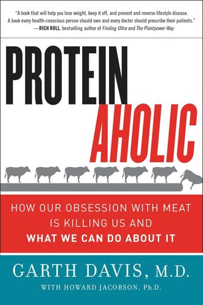Proteinaholic, Garth Davis ; Howard Jacobson - Paperback - 9780062279316