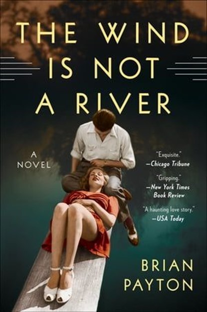 The Wind Is Not a River, Brian Payton - Ebook - 9780062279996
