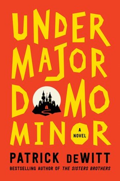 Undermajordomo Minor, Patrick deWitt - Ebook - 9780062281234