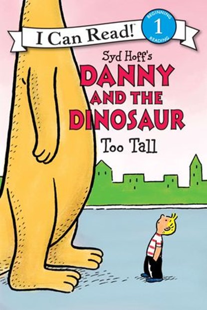 Danny and the Dinosaur: Too Tall, Syd Hoff - Ebook - 9780062281579