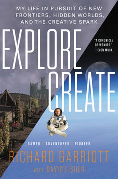 Explore/Create, Richard Garriott de Cayeux - Gebonden - 9780062286659