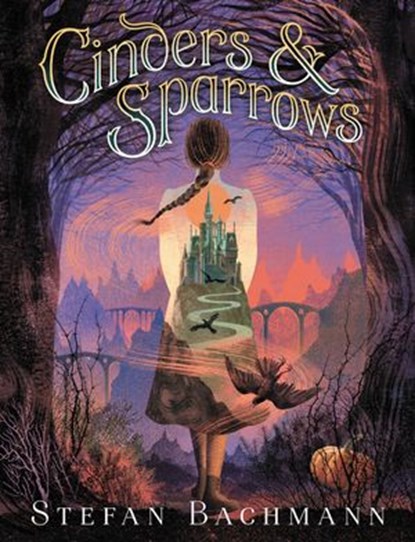 Cinders and Sparrows, Stefan Bachmann - Ebook - 9780062289971