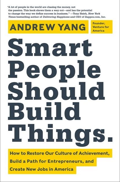 Smart People Should Build Things, Andrew Yang - Gebonden - 9780062292049