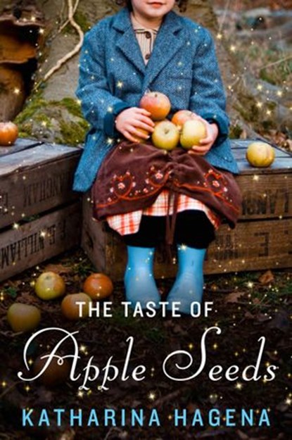 The Taste of Apple Seeds, Katharina Hagena - Ebook - 9780062293480