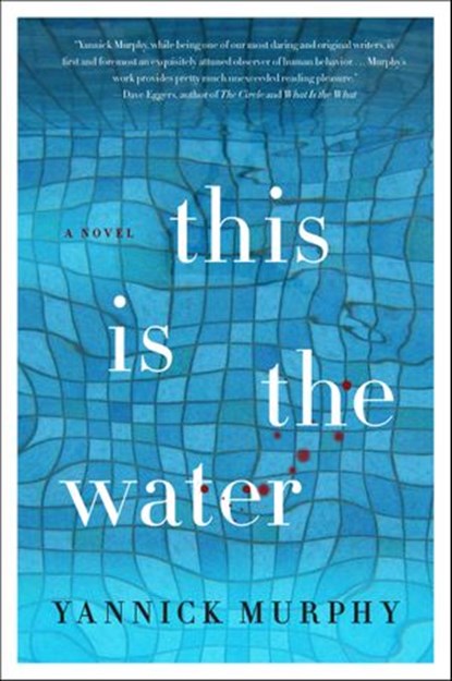 This is the Water, Yannick Murphy - Ebook - 9780062294913