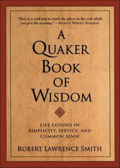 A Quaker Book of Wisdom, Robert Lawrence Smith - Ebook - 9780062296078