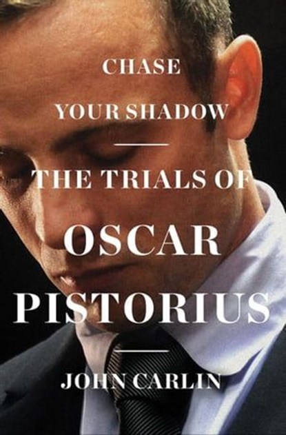 Chase Your Shadow, John Carlin - Ebook - 9780062297082