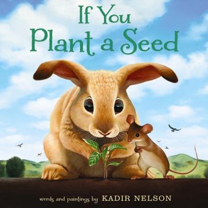 If You Plant a Seed, Kadir Nelson - Gebonden - 9780062298898