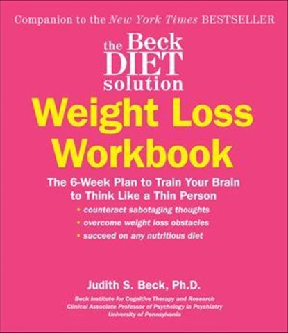 The Beck Diet Solution Weight Loss Workbook, Judith S. Beck - Ebook - 9780062301567
