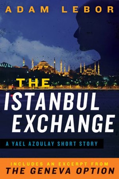 The Istanbul Exchange: A Yael Azoulay Short Story, Adam LeBor - Ebook - 9780062301932