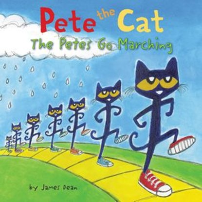 Pete the Cat: The Petes Go Marching, James Dean ; Kimberly Dean - Ebook - 9780062304131