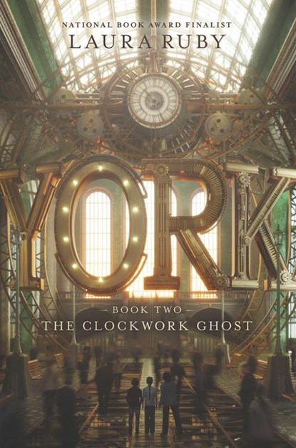 York: The Clockwork Ghost, Laura Ruby - Gebonden - 9780062306968