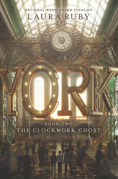 York: The Clockwork Ghost, Laura Ruby - Ebook - 9780062306982