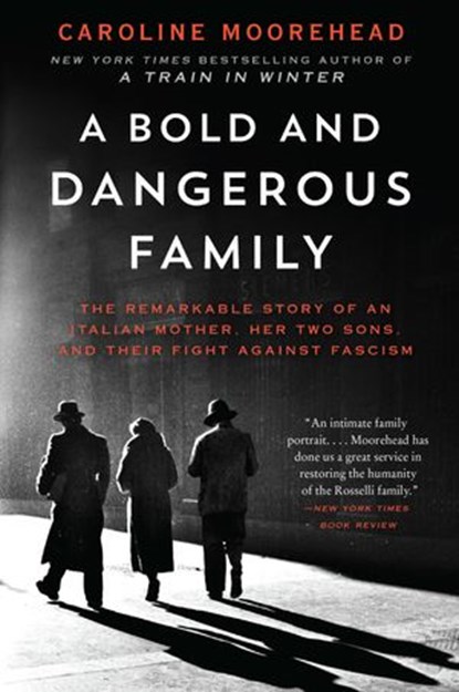 A Bold and Dangerous Family, Caroline Moorehead - Ebook - 9780062308320