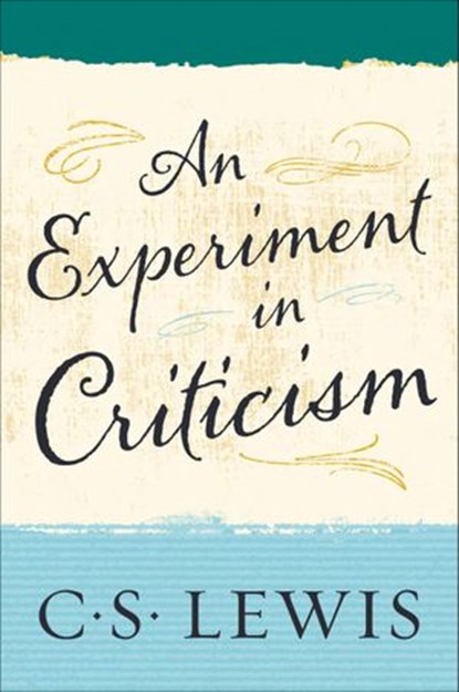 An Experiment in Criticism, C. S. Lewis - Ebook - 9780062313713