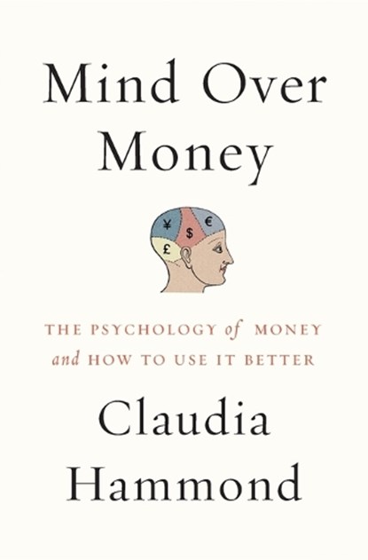 Mind over Money, Claudia Hammond - Paperback - 9780062317001