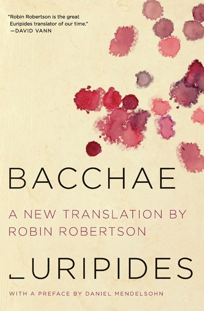 Bacchae, Euripides ; Robin Robertson ; Daniel Mendelsohn - Paperback - 9780062319678