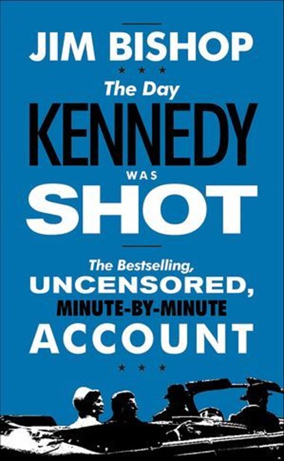The Day Kennedy Was Shot, Jim Bishop - Ebook - 9780062319937