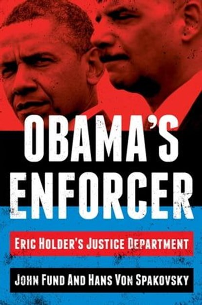 Obama's Enforcer, John Fund ; Hans Von Spakovsky - Ebook - 9780062320933