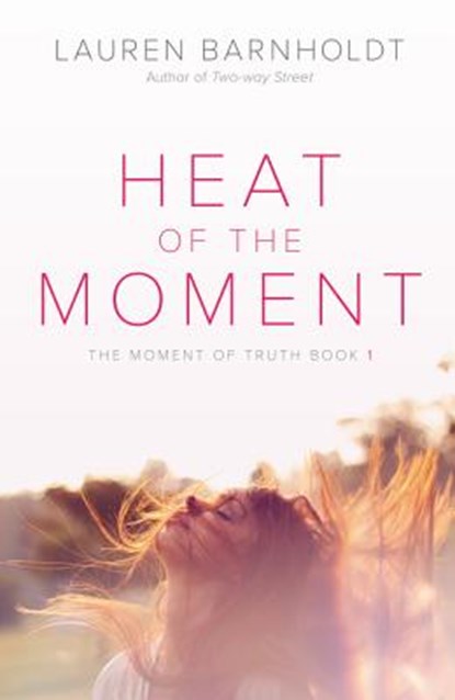 Heat of the Moment, Lauren Barnholdt - Paperback - 9780062321398