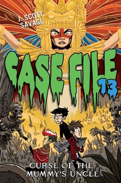 Case File 13 #4: Curse of the Mummy's Uncle, J. Scott Savage - Ebook - 9780062324085