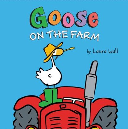 Goose on the Farm, WALL,  Laura - Gebonden - 9780062324399