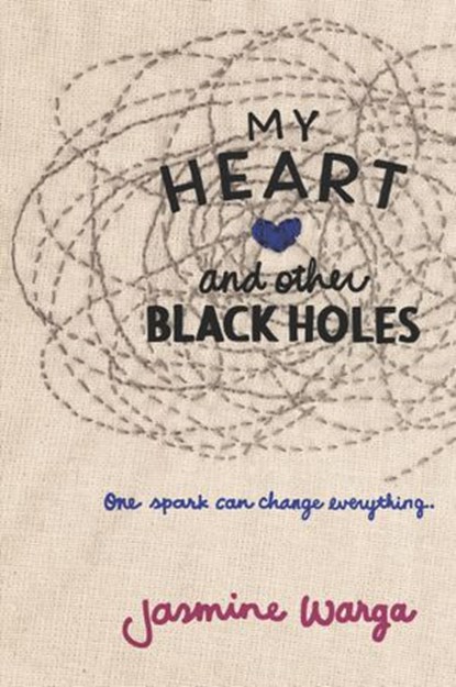 My Heart and Other Black Holes, Jasmine Warga - Ebook - 9780062324696