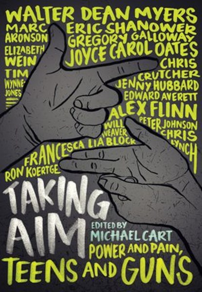 Taking Aim, Michael Cart ; Marc Aronson ; Edward Averett ; Chris Crutcher ; Alex Flinn ; Gregory Galloway ; Jenny Hubbard ; Peter Johnson ; Ron Koertge ; Chris Lynch ; Eric Shanower ; Will Weaver ; Elizabeth Wein ; Tim Wynne-Jones ; Francesca Lia Block ; Walter Dean  - Ebook - 9780062327376