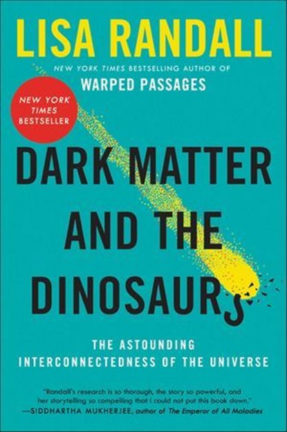 Dark Matter and the Dinosaurs, Lisa Randall - Ebook - 9780062328519
