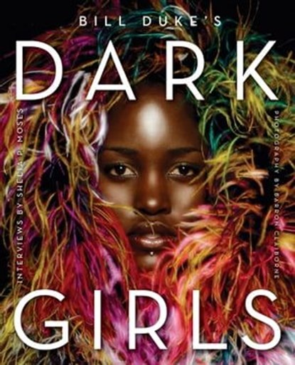 Dark Girls, Bill Duke ; Shelia P. Moses ; Barron Claiborne - Ebook - 9780062331700