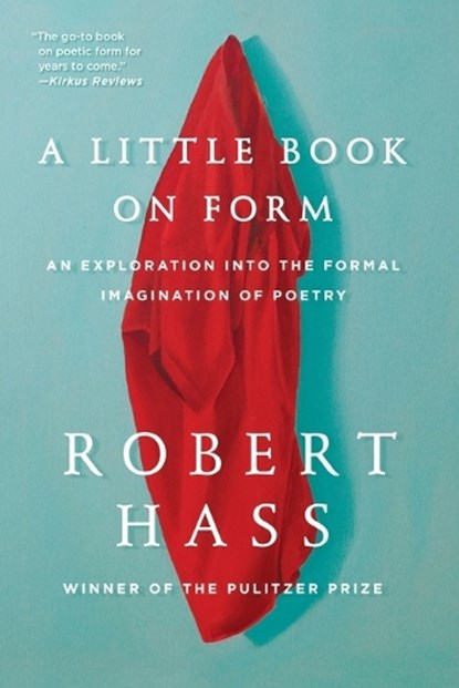 A Little Book on Form, Robert Hass - Paperback - 9780062332431